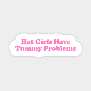 Hot Girls Have Tummy Problems Funny Meme T Shirt Gen Z Humor, Tummy Ache Survivor, Introvert gift Magnet