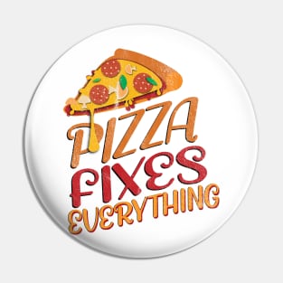 Pizza Fixes Everything Pin