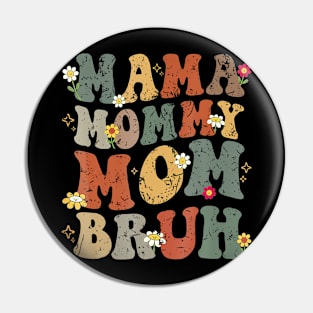 Mama Mommy Mom Bruh Pin