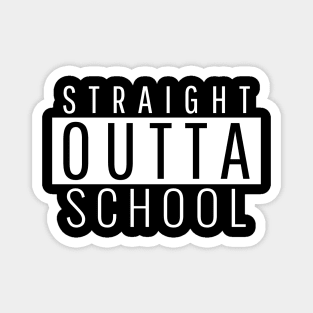 Straight Outta School Magnet