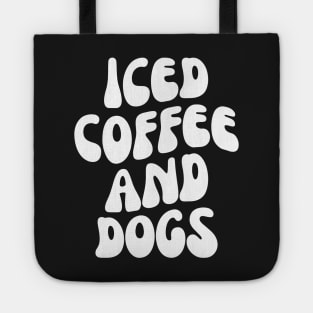 Iced Coffee and Dogs, Gift for Dog Lover, iced Coffee lover Tote