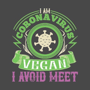 I Am Coronavirus Vegan I Avoid Meet T-Shirt