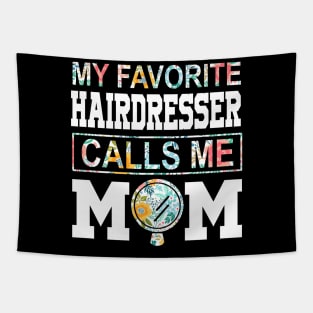 My favorite hairdresser girl calls me mom Mother's day Tapestry