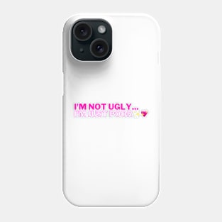 I'm not ugly... i'm just poor. Phone Case