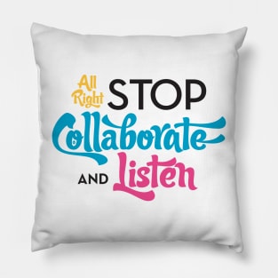 Stop Collaborate and Listen Pillow