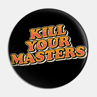 kill your masters Pin