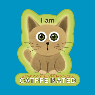 Feeling CATffeinated - Humor Cat T-Shirt