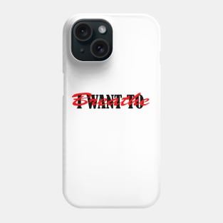 I Want to BREATHE Phone Case