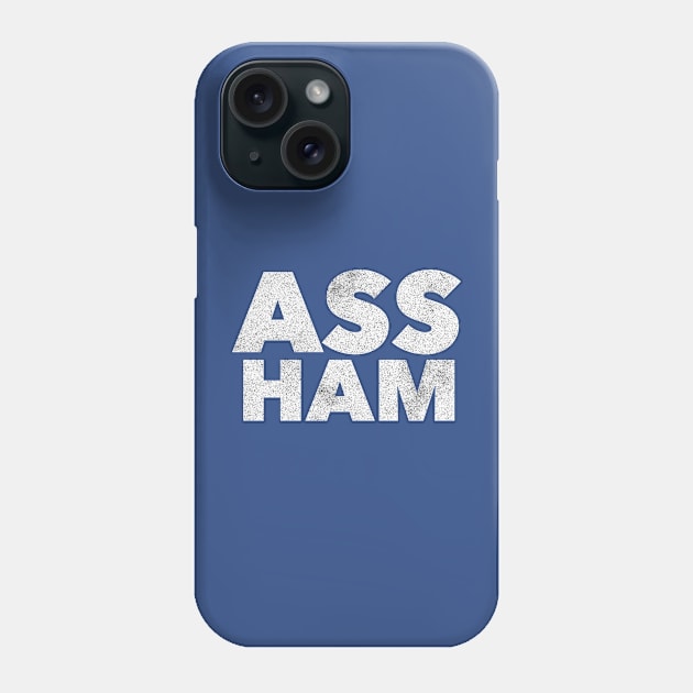 Ass Ham Shirt Phone Case by RecoveryTees