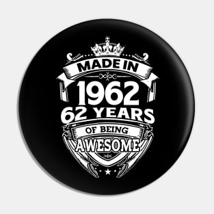 Made In 1962 62 Years Of Being Awesome Pin