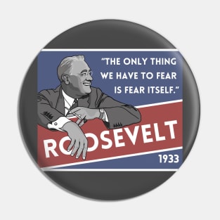 Franklin Roosevelt Quote: "The only thing we have to fear..." Pin