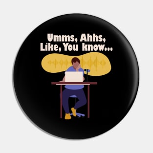 Umms, Ahhs, Like, You Know... Pin