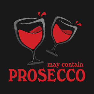 Funny prosecco wine T-Shirt