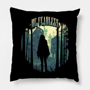 Be fearless Pillow