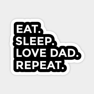 Eat Sleep Love Dad Repeat Magnet