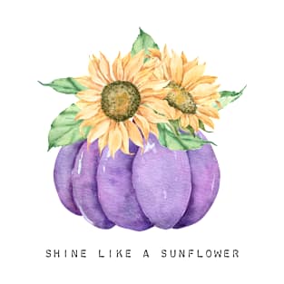 shine like a sunflower T-Shirt