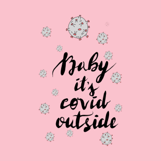 Baby it's covid outside T-Shirt