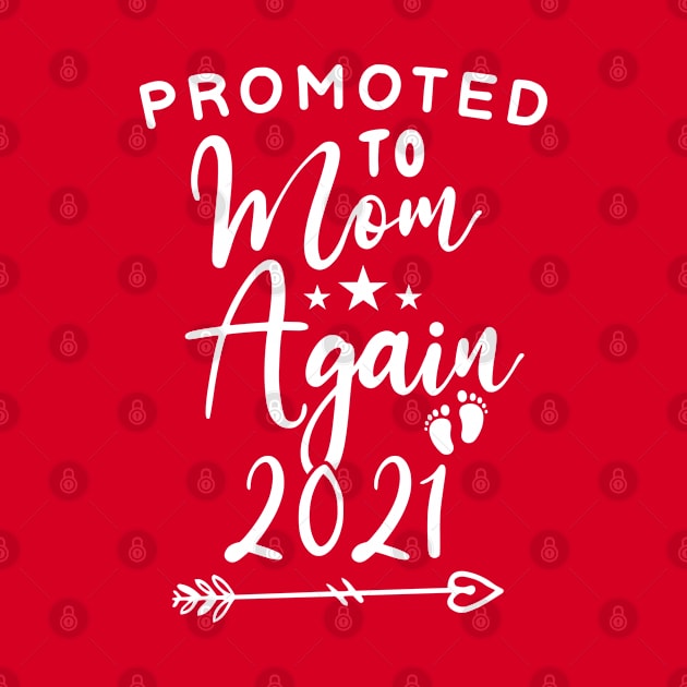 Promoted To Mom Again 2021 Shirt Funny Mother's Day 2021 celebration gift for birthday for mom and grandma by dianoo