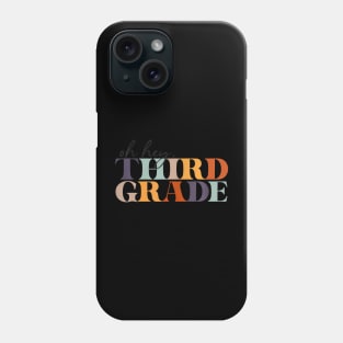 Oh Hey Third Grade Back To School For Teachers And Students Phone Case