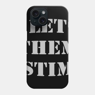 Let Them Stim- Gray Phone Case