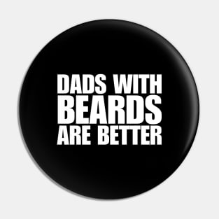 Dads with Beards Are Better Pin