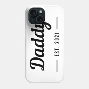 Daddy EST. 2021. Perfect for the New Dad or Dad To Be. Phone Case