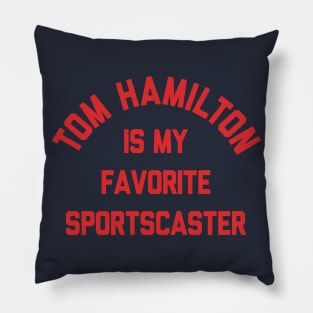 Tom Hamilton Is My Favorite Sportscaster Pillow