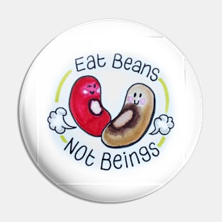 Eat Beans Not Beings Pin