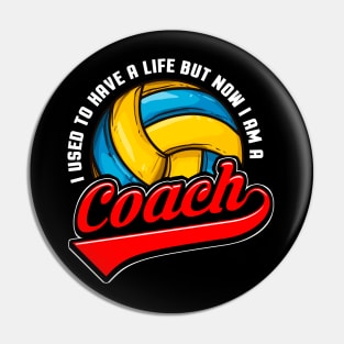 Volleyball I Used To Have A Life But Now I Am A Coach Pin