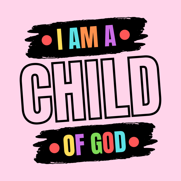 I Am A Child OF God | Christian Saying by All Things Gospel