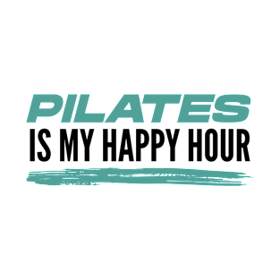 Pilates Is My Happy Hour - Pilates Lover - I Love Pilates T-Shirt