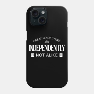 Great minds think independently, not alike | Mentoring Phone Case