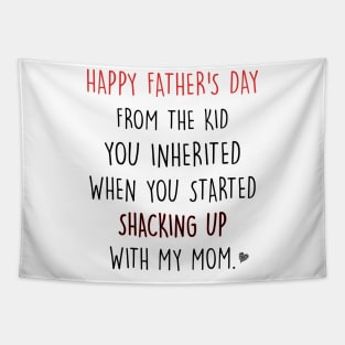 Happy Father's Day From The Kid You Inherited When You Started Shacking Up With My Mom Shirt Tapestry