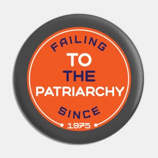 Failing to the patriarchy Pin