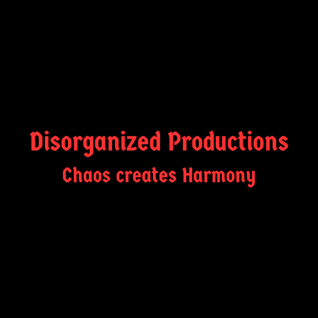 Disorganized Productions by Disorganized Shop