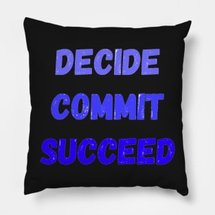 Decide Commit, Succeed Motivation Pillow