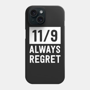 11/9. Always Regret Phone Case