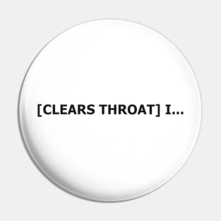 Clearing throat. Pin