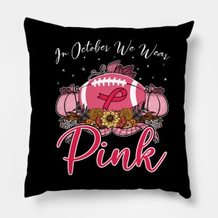 In October We Wear Pink Football Breast Cancer Awareness Pillow