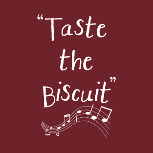 Taste the Biscuit T-Shirt