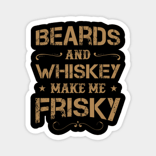 Drinking Wine Lover Beard Tee And Whiskey Make Me Frisky Magnet