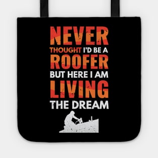 Never thought I'd be a roofer, but here I am living the dream / awesome roofer gift idea, roofing gift / love roofing / handyman present Tote