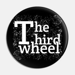 The Third Wheel Pin