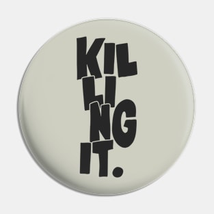 Killing It Pin