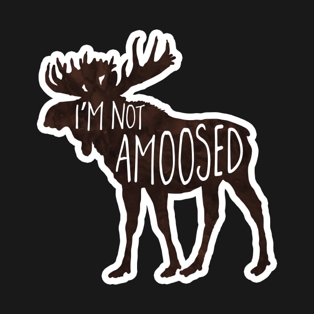 I'm not aMoosed - funny saying by Shana Russell