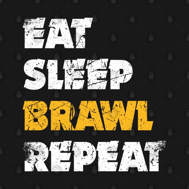 Eat,  Sleep, Brawl Repeat (Ver.4) by Teeworthy Designs