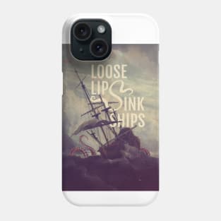 Loose Lips Sink Ships Phone Case