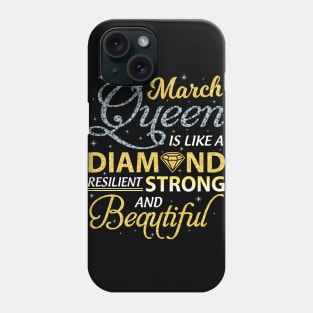 March Queen Resilient Strong And Beautiful Happy Birthday Phone Case