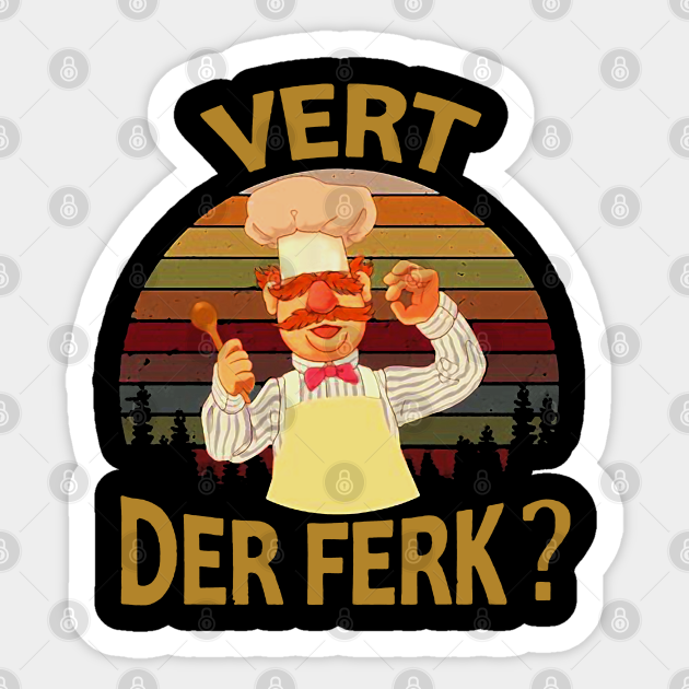 Vert Der Ferk cook Swedish Chef - Vert Der Ferk Cook Swedish Chef - Sticker