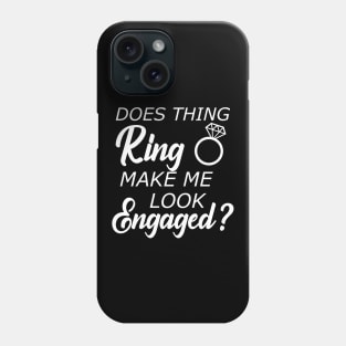 Engaged - Does this ring make look engaged? Phone Case